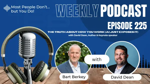 Most People Don't... But You Do! - The Truth About How You Work (AI Just Exposes It) with David Dean, Author