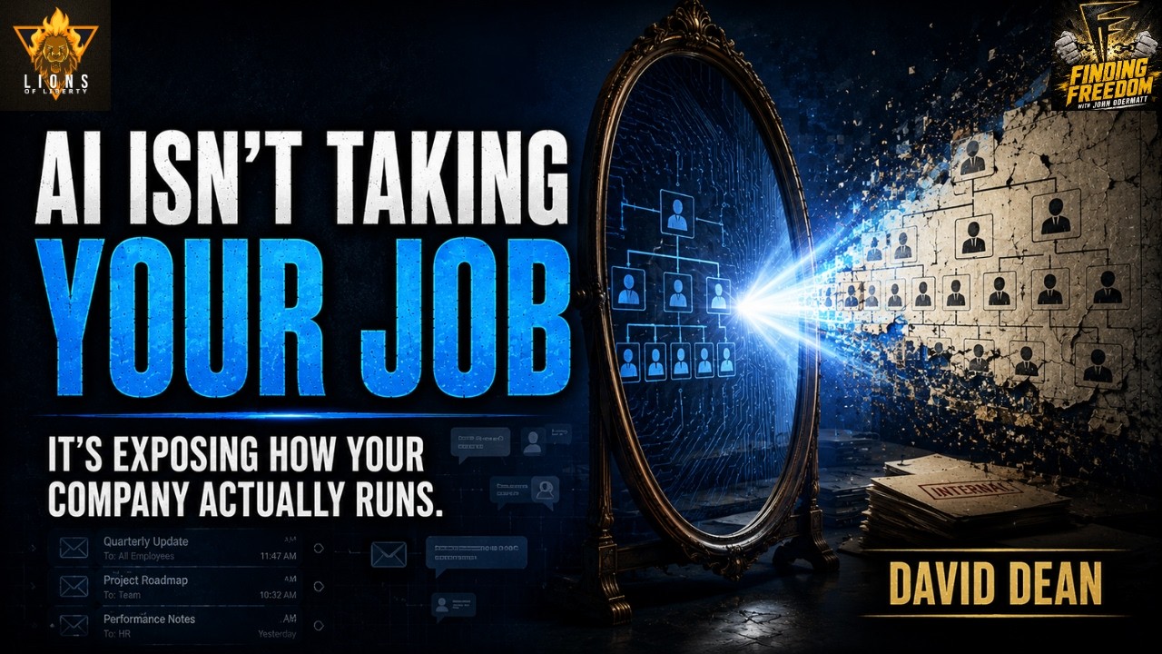 Lions of Liberty - Finding Freedom Podcast: FF: AI Isn't Taking Your Job — It's Exposing How Your Company Actually Runs with David Dean