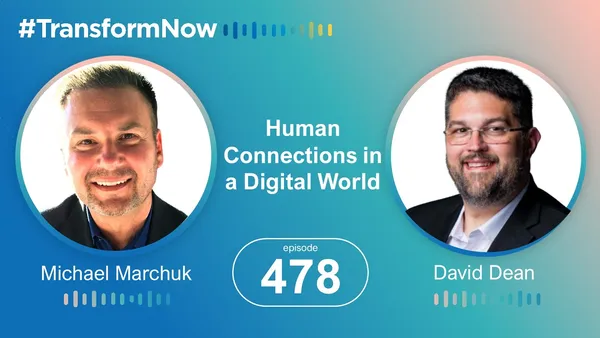 Transform Now Podcast - Human Connections in a Digital World with David Dean